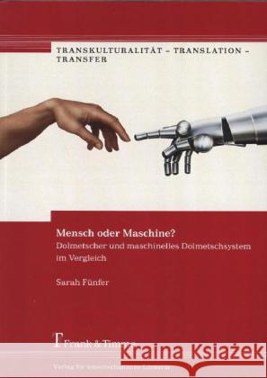 Mensch oder Maschine? : Dolmetscher und maschinelles Dolmetschsystem im Vergleich Fünfer, Sarah 9783865965486 Frank & Timme