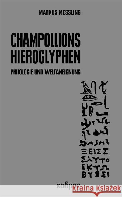 Champollions Hieroglyphen : Philologie und Weltaneignung Messling, Markus 9783865991614