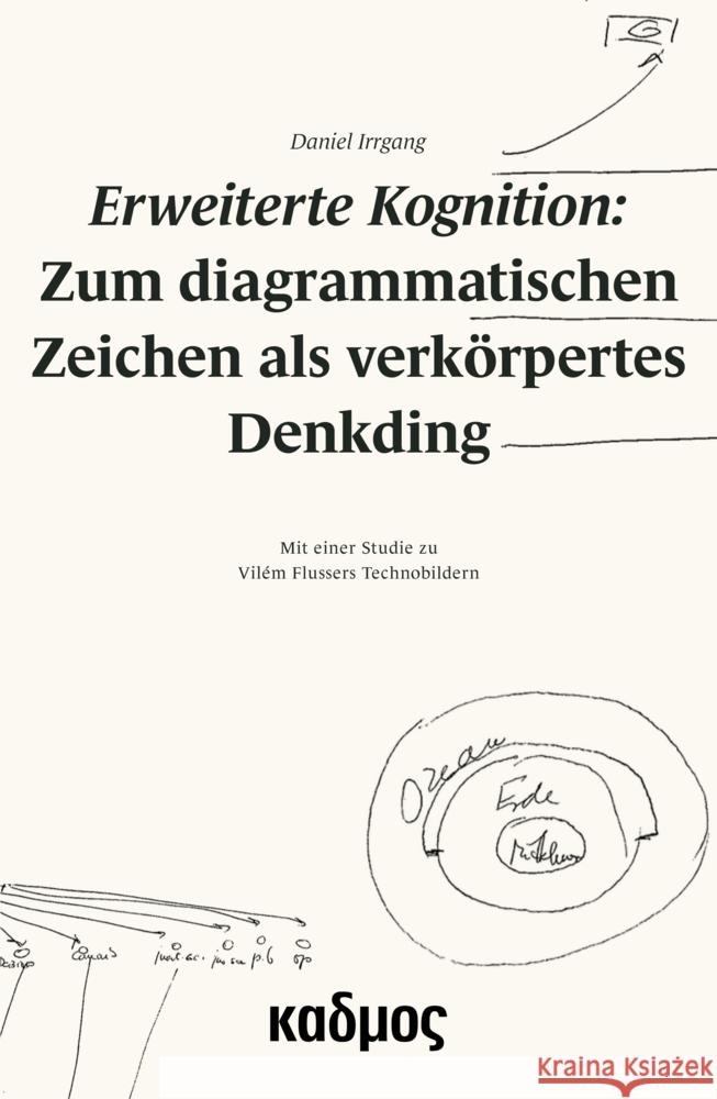 Erweiterte Kognition: Zum diagrammatischen Zeichen als verkörpertes Denkding Irrgang, Daniel 9783865994509 Kulturverlag Kadmos