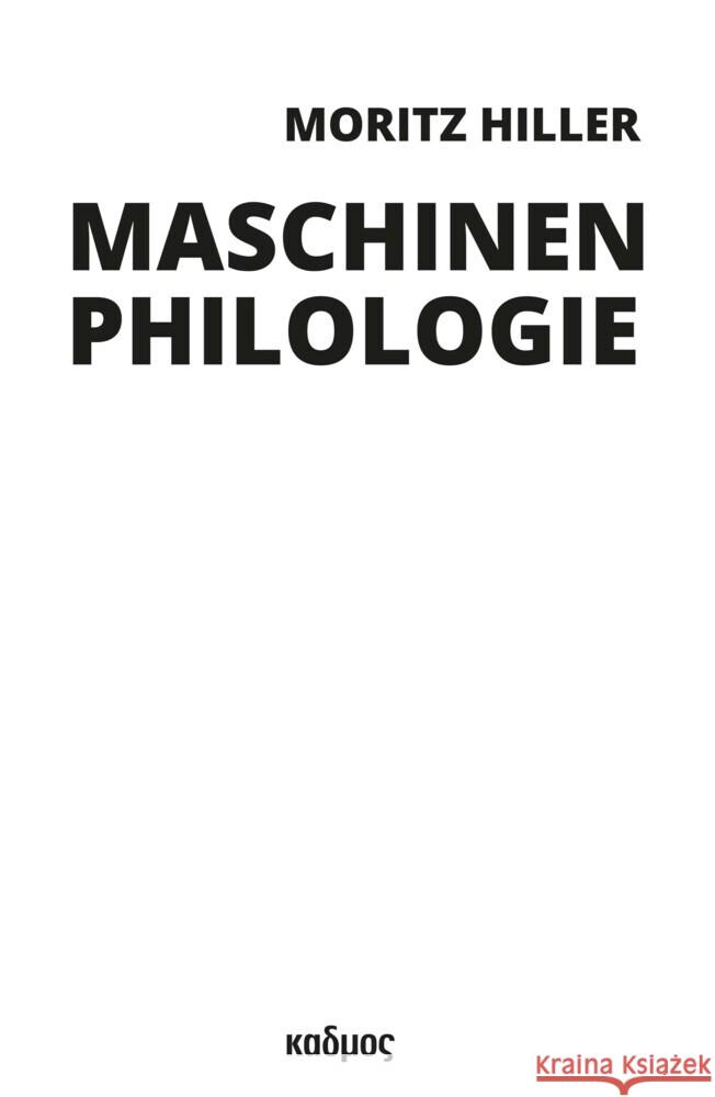 Maschinenphilologie Hiller, Moritz 9783865995094