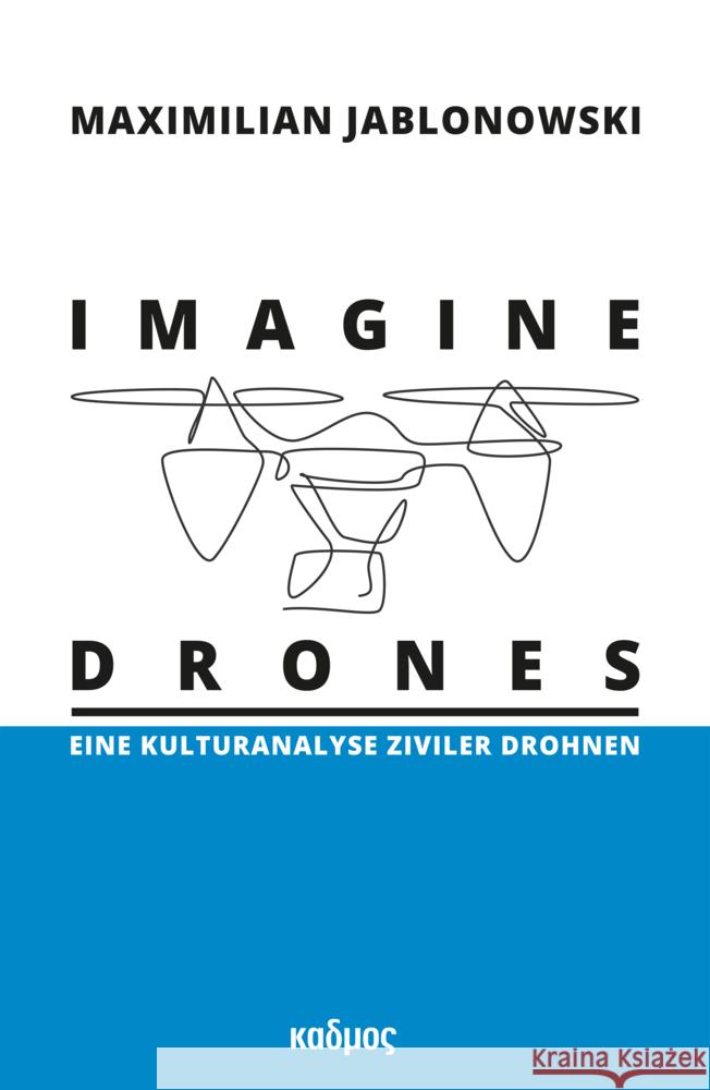 Imagine Drones Jablonowski, Maximilian 9783865995186 Kulturverlag Kadmos