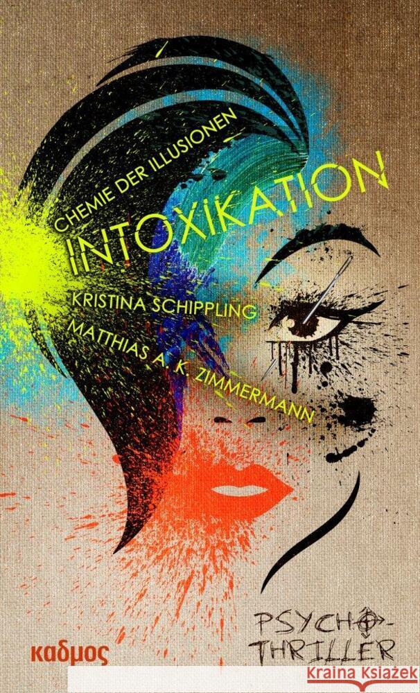 INTOXIKATION Schippling, Kristina, Zimmermann, Matthias A. K. 9783865995636 Kulturverlag Kadmos