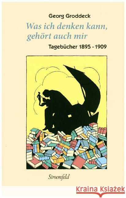 Was ich denken kann, gehört auch mir, Tagebücher. Bd.1 : 1895-1909  9783866001978 Stroemfeld