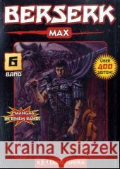 Berserk Max. Bd.6 : 2 Mangas in einem Band Miura, Kentaro   9783866071858 Panini Manga und Comic