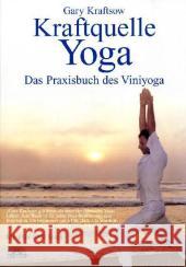 Kraftquelle Yoga : Das Praxisbuch des Viniyoga Kraftsow, Gary   9783866160279 Via Nova