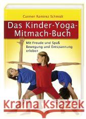 Das Kinder-Yoga-Mitmach-Buch : Mit Freude und Spaß Bewgung und Entspannung erleben Ramirez Schmidt, Carmen   9783866161177