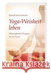 Yoga-Weisheit leben : Philosophische Übungen für die Praxis Wolz-Gottwald, Eckard   9783866161375