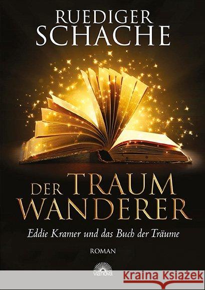 Der Traumwanderer : Eddi Kramer und das Buch der Träume Schache, Ruediger 9783866162792 Via Nova