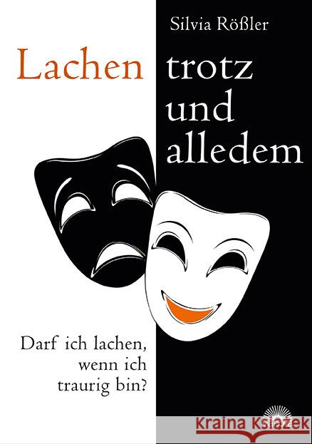 Lachen - trotz und alledem : Darf ich lachen, wenn ich traurig bin? Rößler, Silvia 9783866163416