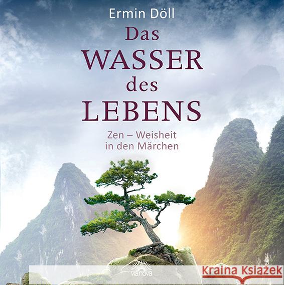 Das Wasser des Lebens : Zen - Weisheit in den Märchen Döll, Ermin 9783866163881