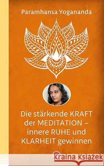 Die stärkende Kraft der Meditation - innere Ruhe und Klarheit gewinnen Yogananda, Paramhansa 9783866164413 Via Nova