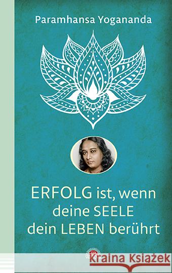 Erfolg ist, wenn deine Seele dein Leben berührt Yogananda, Paramhansa 9783866164512 Via Nova