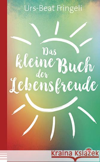 Das kleine Buch der Lebensfreude Fringeli, Urs-Beat 9783866164529