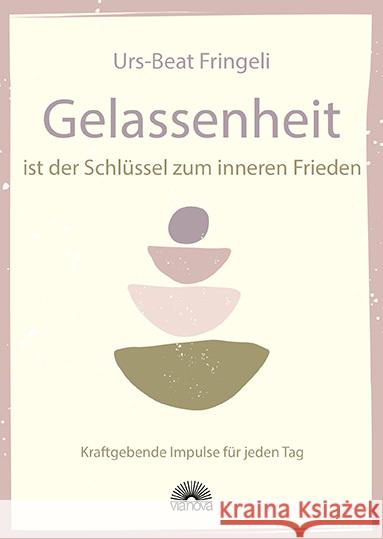 Gelassenheit ist der Schlüssel zum inneren Frieden Fringeli, Urs-Beat 9783866164857