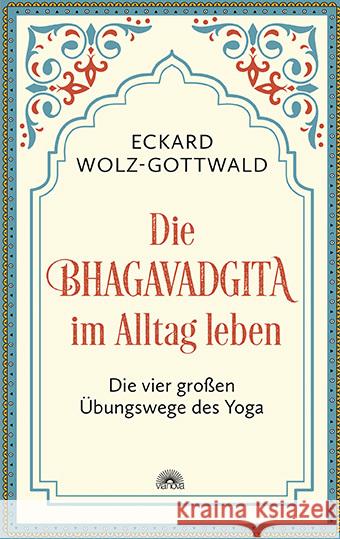 Die Bhagavadgita im Alltag leben Wolz-Gottwald, Eckard 9783866165199 Via Nova