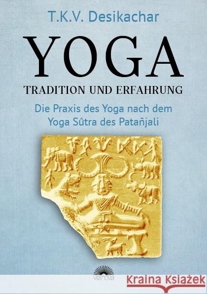 Yoga - Tradition und Erfahrung Desikachar, T.K.V. 9783866165465