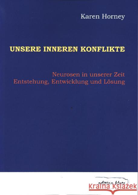 Unsere inneren Konflikte : Neurosen in unserer Zeit - Entstehung, Entwicklung und Lösung Horney, Karen 9783866171541 Westarp Wissenschaften