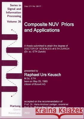 Composite NUV Priors and Applications Raphael Urs Keusch, Hans-Andrea Loeliger 9783866287686