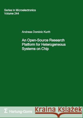 An Open-Source Research Platform for Heterogeneous Systems on Chip Andreas Dominic Kurth 9783866287747 Hartung & Gorre