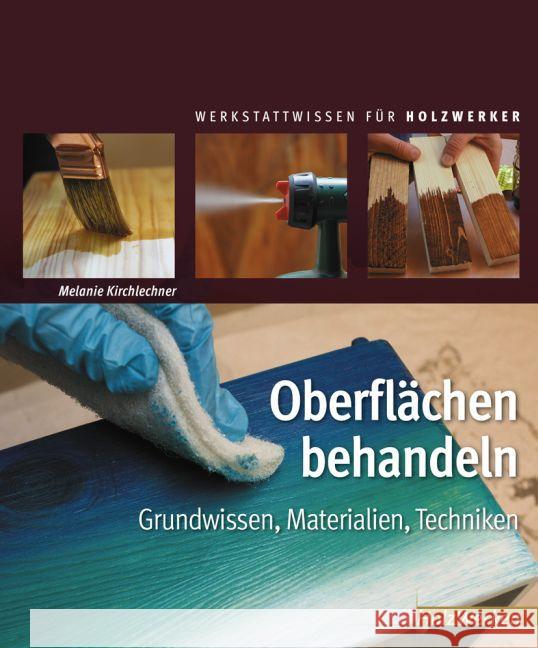 Oberflächen behandeln : Grundwissen, Materialien, Techniken Kirchlechner, Melanie 9783866307094 Vincentz Network