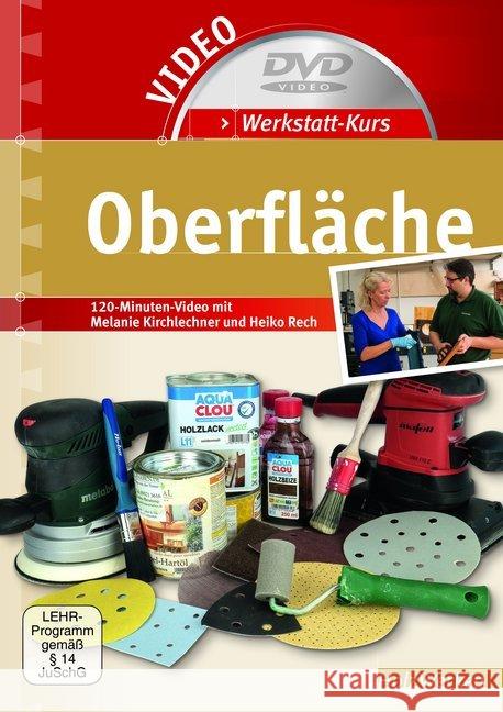 Werkstatt-Kurs Oberfläche, 1 DVD + Buch : 120-Minuten-Video zur Oberflächenbehandlung Kirchlechner, Melanie; Rech, Heiko 9783866307285 Vincentz Network