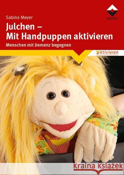 Julchen - Mit Handpuppen aktivieren : Menschen mit Demenz begegnen Meyer, Sabine 9783866307506