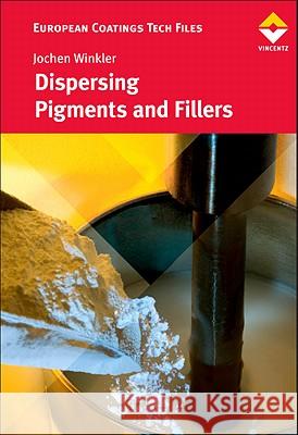 Dispersing Pigments and Fillers Jochen Winkler 9783866308527