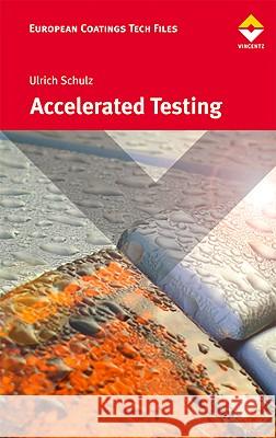 Accelerated Testing: Nature and Artificial Weathering in the Coatings Industry Ulrich Schulz 9783866309081 Vincentz