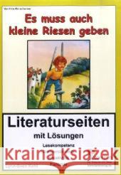 Irina Korschunow 'Es muss auch kleine Riesen geben', Literaturseiten : Mit Lösungen. Lesekompetenz, Textverständnis, Kreativität, Fantasie. Kopiervorlagen Kohl, Lynn-Sven Korschunow, Irina  9783866321434