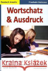 Wortschatz & Ausdruck : Erweiterung und Festigung in Sprache und Schrift. Kopiervorlagen, mit Lösungen Heitmann, Friedhelm   9783866323308 Kohl-Verlag