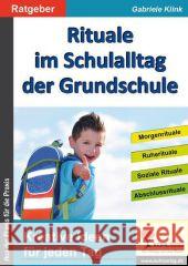 Rituale im Schulalltag der Grundschule : Kreative Ideen für jeden Tag. Ratgeber Klink, Gabriele 9783866325654 Kohl-Verlag
