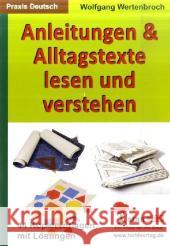 Anleitungen & Alltagstexte lesen und verstehen : 44 Kopiervorlagen mit Lösungen Wertenbroch, Wolfgang   9783866329553 Kohl-Verlag