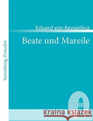 Beate und Mareile: Eine Schloßgeschichte Keyserling, Eduard Von 9783866401105 Contumax Gmbh & Co. Kg