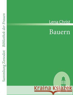 Bauern: Bayerische Geschichten Christ, Lena 9783866401273 Contumax Gmbh & Co. Kg