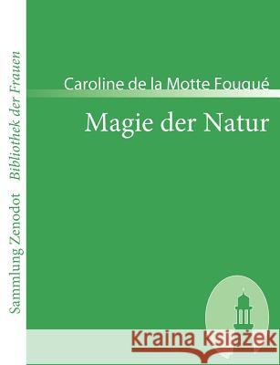 Magie der Natur: Eine Revolutions-Geschichte Motte Fouqué, Caroline de la 9783866401327