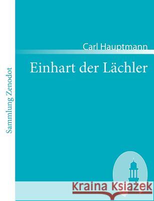 Einhart der Lächler: Roman in zwei Bänden Hauptmann, Carl 9783866401341 Contumax Gmbh & Co. Kg