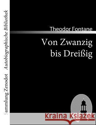 Von Zwanzig bis Dreißig: Autobiographisches Fontane, Theodor 9783866401402 Contumax Gmbh & Co. Kg