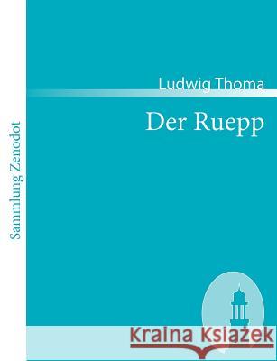 Der Ruepp: Roman Thoma, Ludwig 9783866401822 Contumax Gmbh & Co. Kg