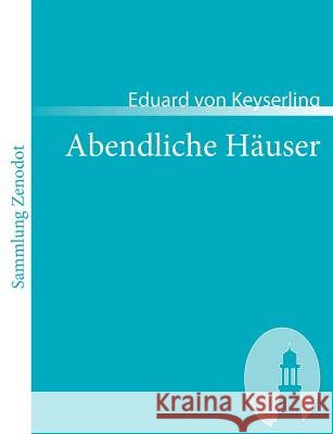Abendliche Häuser Keyserling, Eduard Von 9783866401891 Contumax Gmbh & Co. Kg