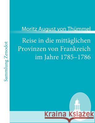 Reise in die mittäglichen Provinzen von Frankreich im Jahre 1785-1786 Moritz August Von T 9783866401938 Contumax Gmbh & Co. Kg