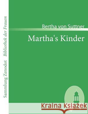 Martha's Kinder: Fortsetzung zu Die Waffen nieder! Suttner, Bertha Von 9783866402355 Contumax Gmbh & Co. Kg