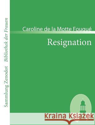 Resignation: Ein Roman Motte Fouqué, Caroline de la 9783866402508