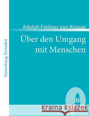 Über den Umgang mit Menschen Adolph Freiherr Von Knigge 9783866402805 Contumax Gmbh & Co. Kg