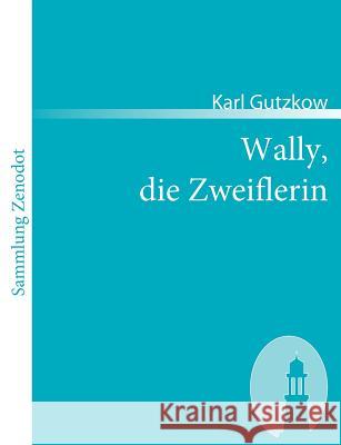 Wally, die Zweiflerin Karl Gutzkow 9783866403048 Contumax Gmbh & Co. Kg