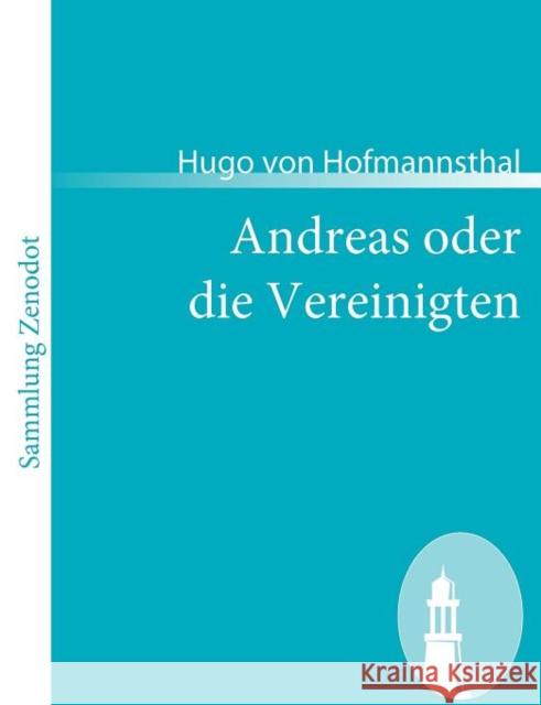 Andreas oder die Vereinigten Hugo Von Hofmannsthal 9783866403390