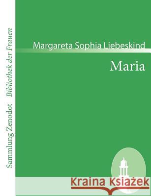 Maria: Eine Geschichte in Briefen Liebeskind, Margareta Sophia 9783866403475