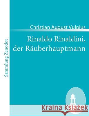 Rinaldo Rinaldini, der Räuberhauptmann: Romantische Geschichte Vulpius, Christian August 9783866403628 Contumax Gmbh & Co. Kg