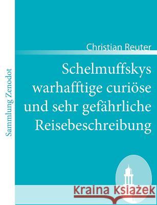 Schelmuffskys warhafftige curiöse und sehr gefährliche Reisebeschreibung Christian Reuter 9783866403710