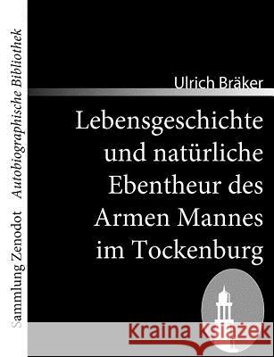 Lebensgeschichte und natürliche Ebentheur des Armen Mannes im Tockenburg Bräker, Ulrich 9783866403895 Contumax Gmbh & Co. Kg