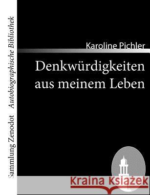 Denkwürdigkeiten aus meinem Leben: 1769-1843 Pichler, Karoline 9783866403987